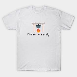 Dinner is Ready T-Shirt